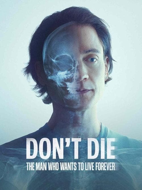 Don't Die: The Man Who Wants to Live Forever