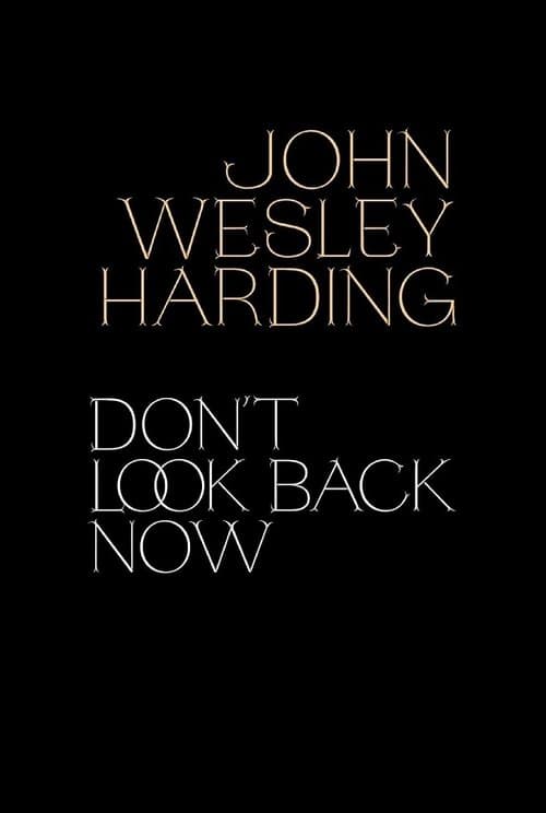 John Wesley Harding: Don't Look Back Now - The Film