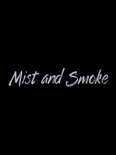 Mist and Smoke